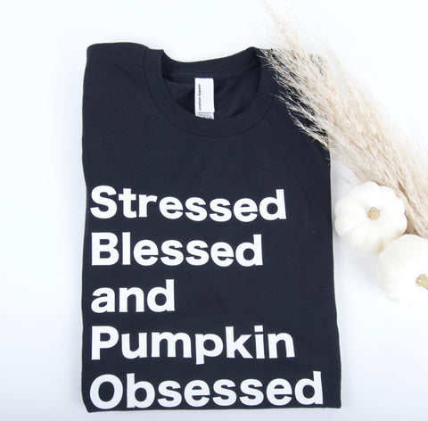 Stressed Blessed and Pumpkin Obsessed Tee